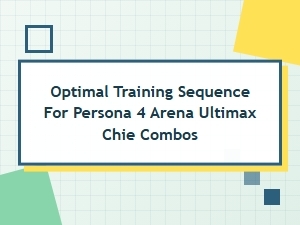 A Basic Chie Combo Guide for P4au