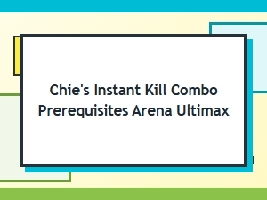 Ultimate Prerequisites for Chie's Arena Kill Combo