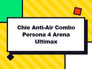 Countering Chie's Anti-Air Combo in P4au