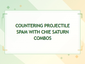 Countering Projectile Spam Using Chie Saturn